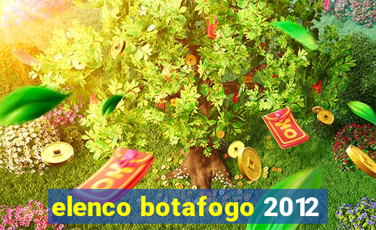 elenco botafogo 2012